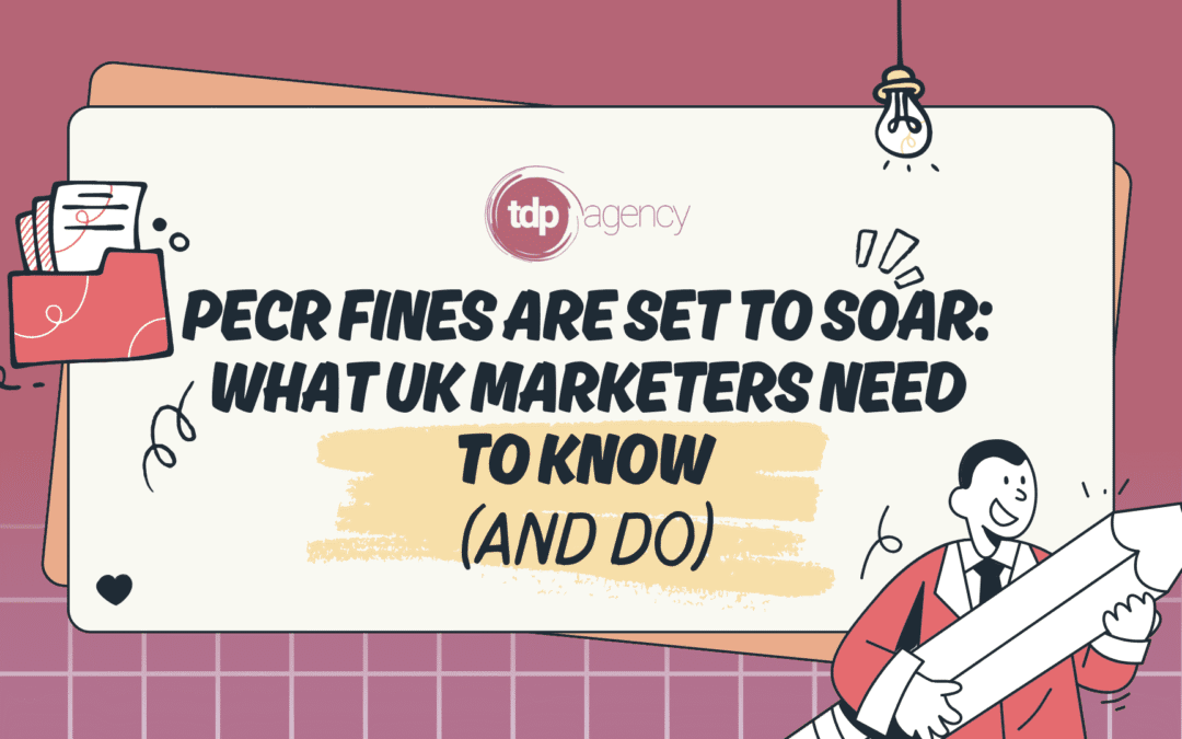 PECR fines are set to soar: what UK marketers need to know (and do)