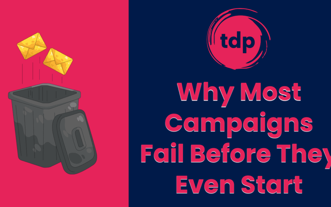 Why Most Campaigns Fail Before They Even Start